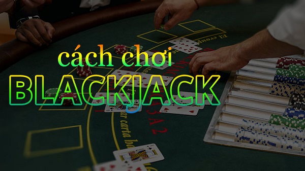 Hướng dẫn cách chơi BlackJack online cho người mới-2